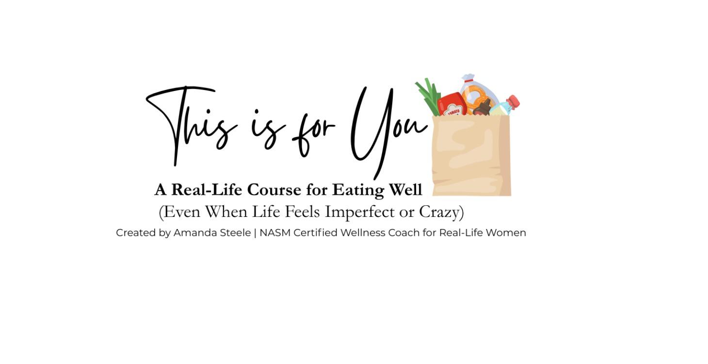 This is for You:A Real-Life Course for Eating Well