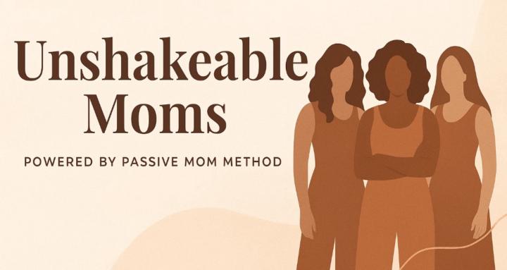 UNSHAKEABLE MOMS