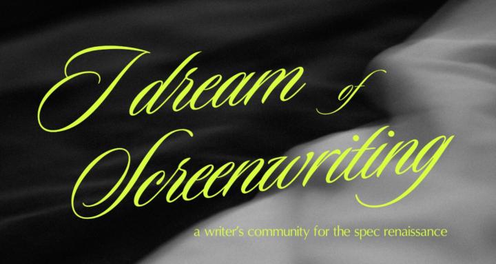 i dream of screenwriting