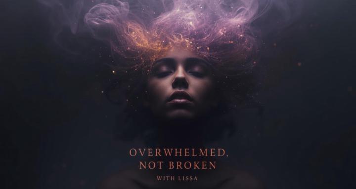 OverwhelmedNotBrokenwithLissa