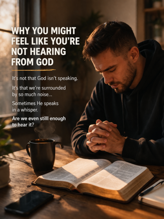 Why You Might Feel Like You’re Not Hearing From God