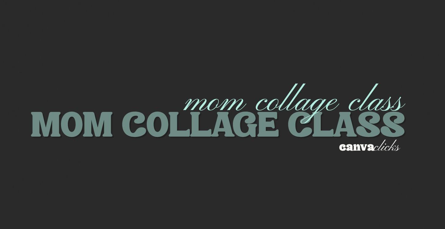 MOM Collage Class