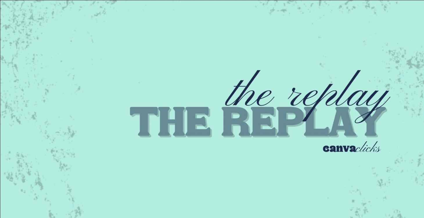 The Replay