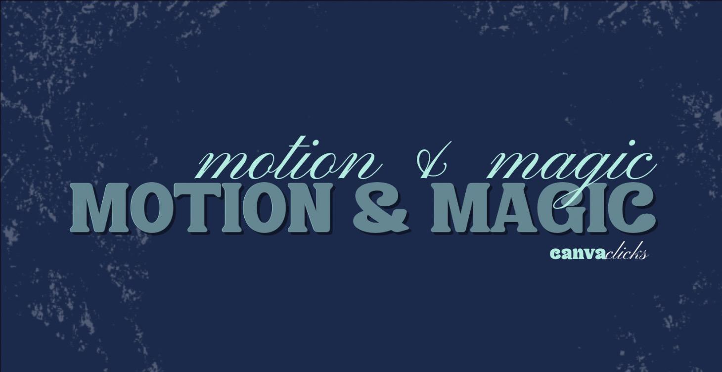 Motion & Magic