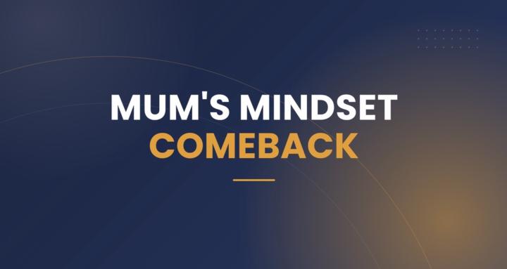 Mum's Mindset Comeback