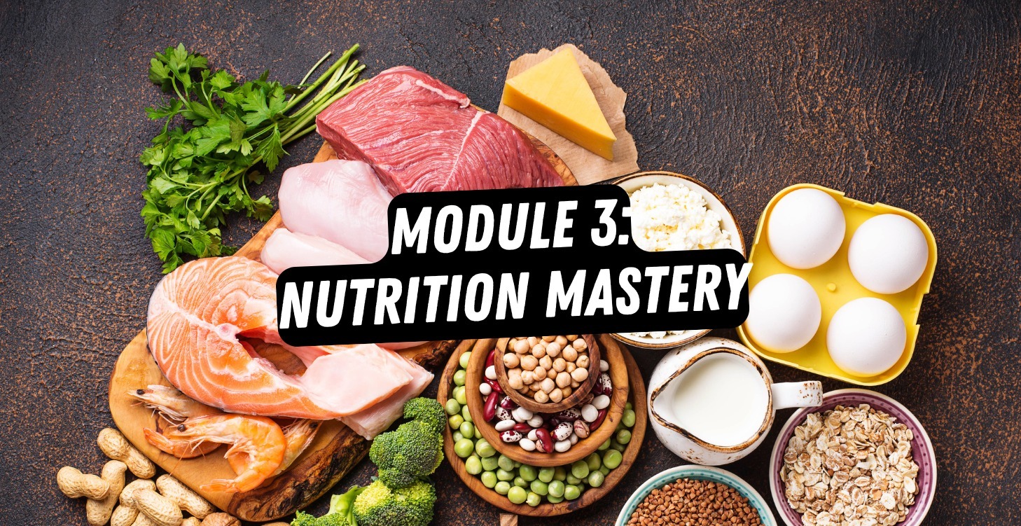 Module 3: Nutrition Mastery