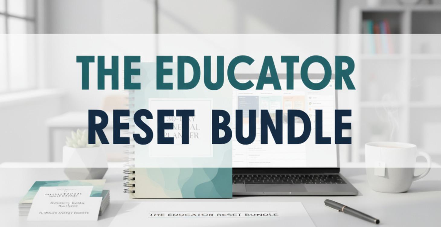 The Educator Reset Bundle