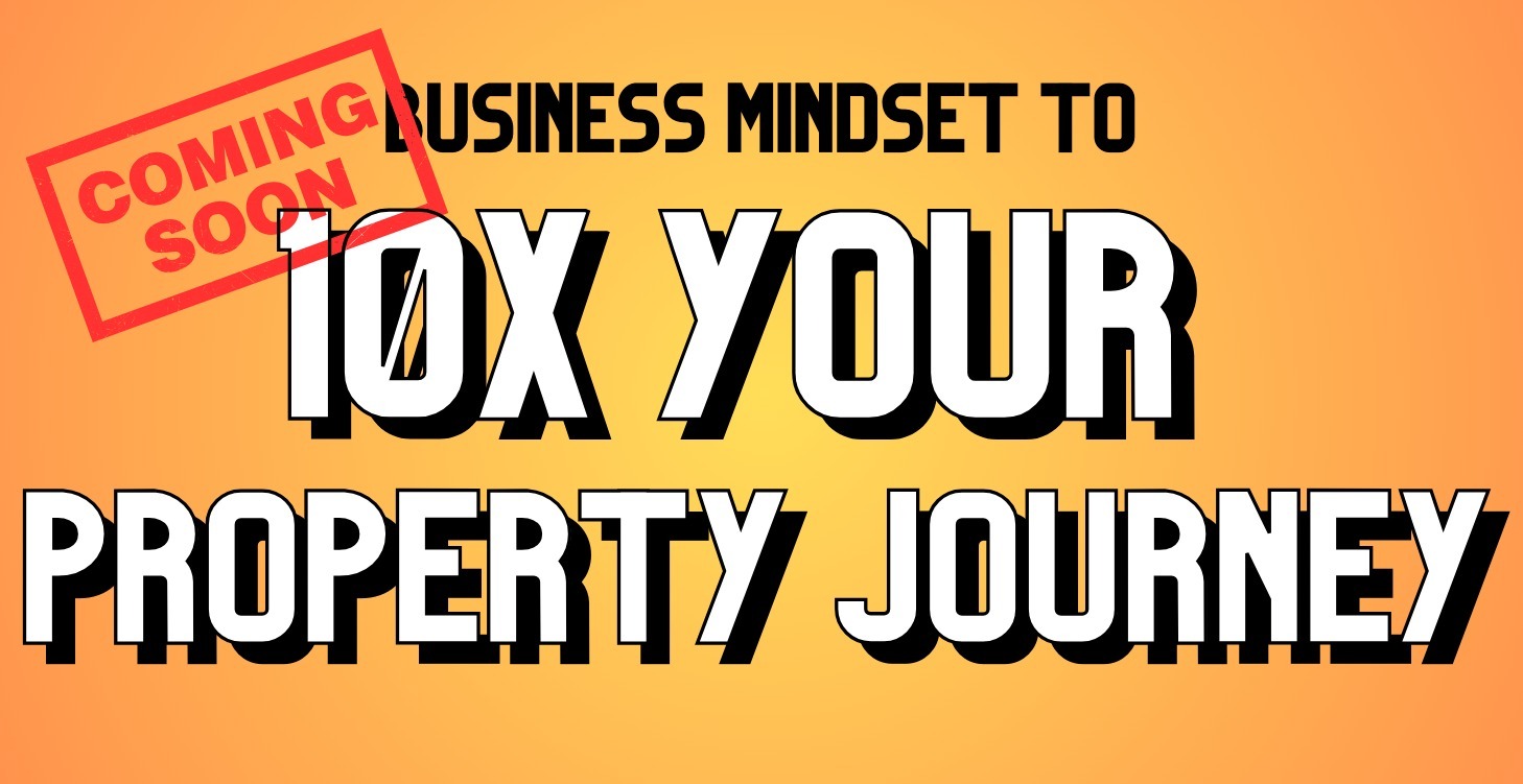 Business Mindset to 10x Your Property Journey