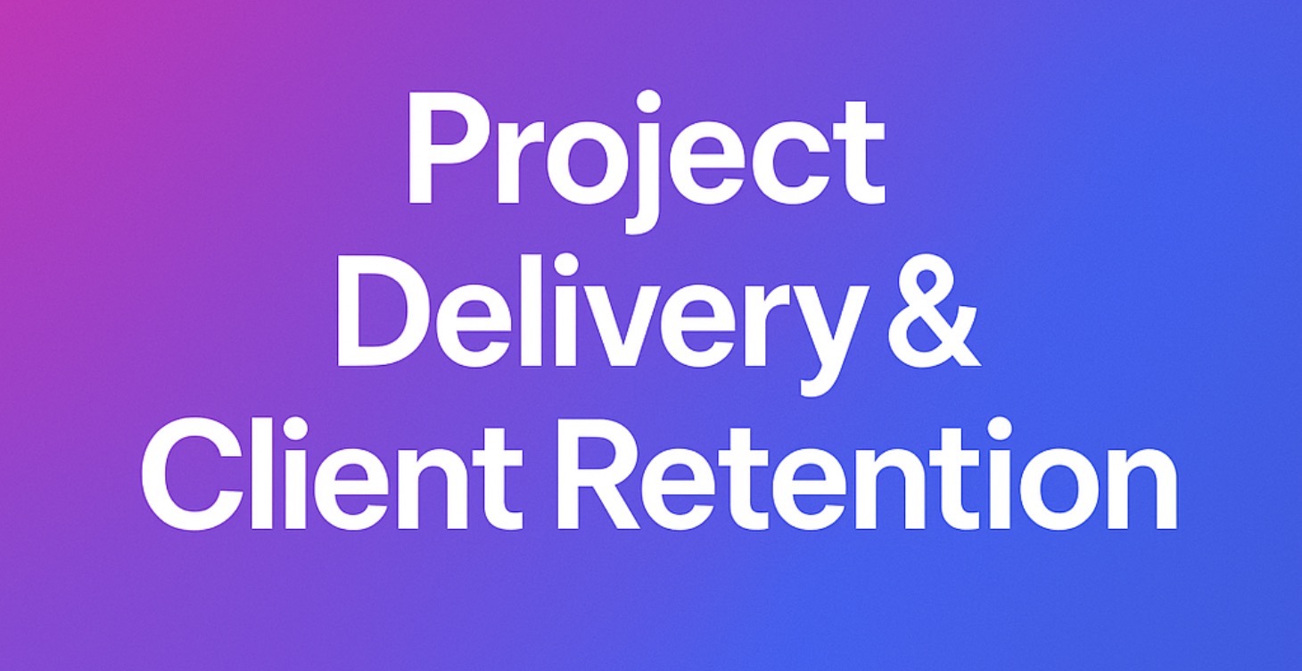 Project Delivery & Client Retention