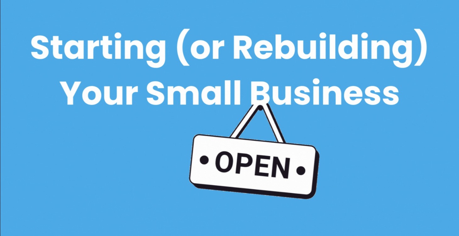 Starting (or Rebuilding) Your Own Business