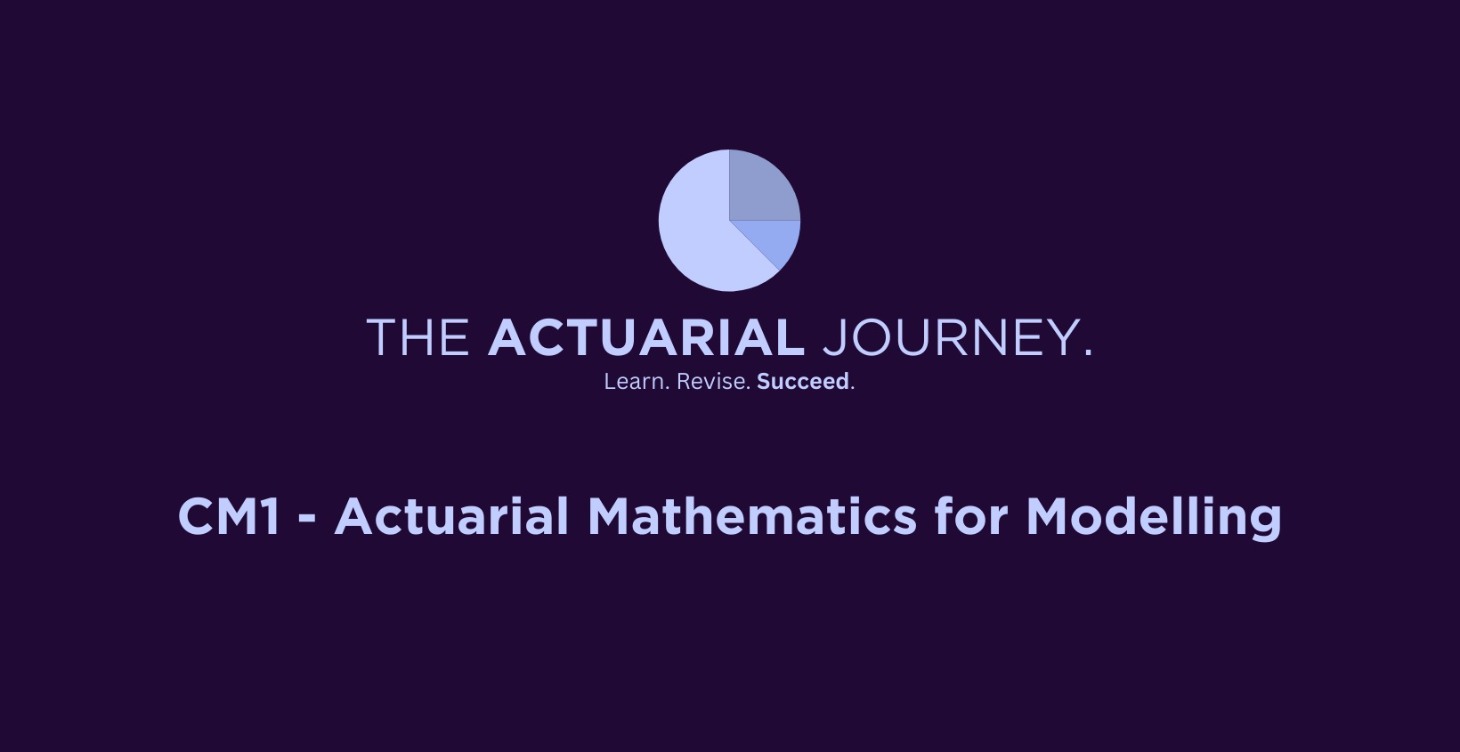 CM1 - Actuarial Mathematics for Modelling