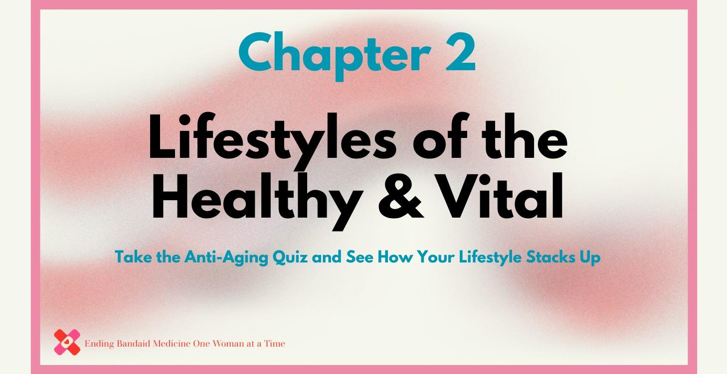 Chapter 2:  Lifestyles of the Healthy & Vital