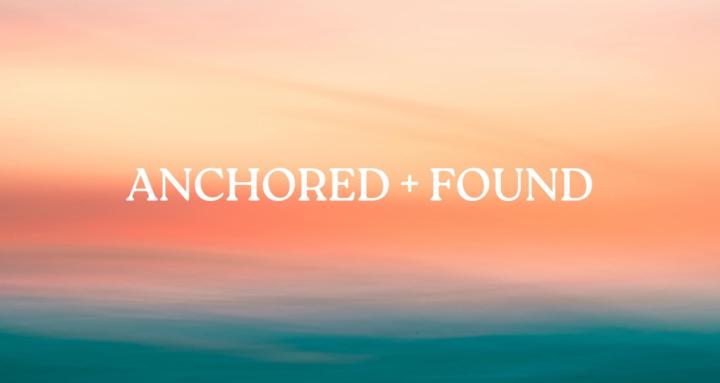 Anchored + Found