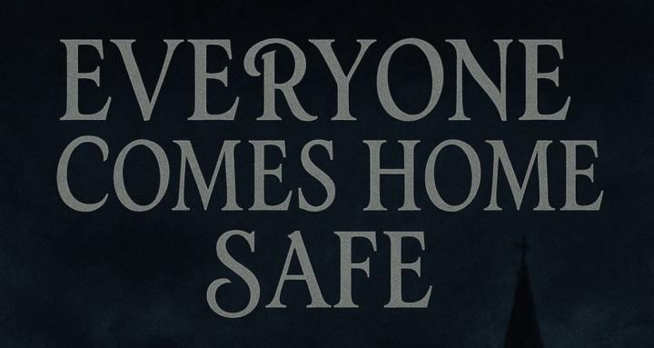 Everyone Comes Home Safe