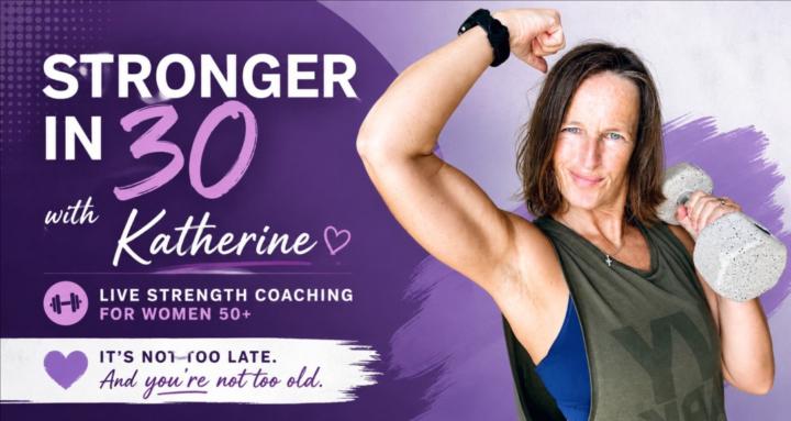 Stronger in 30 with Katherine