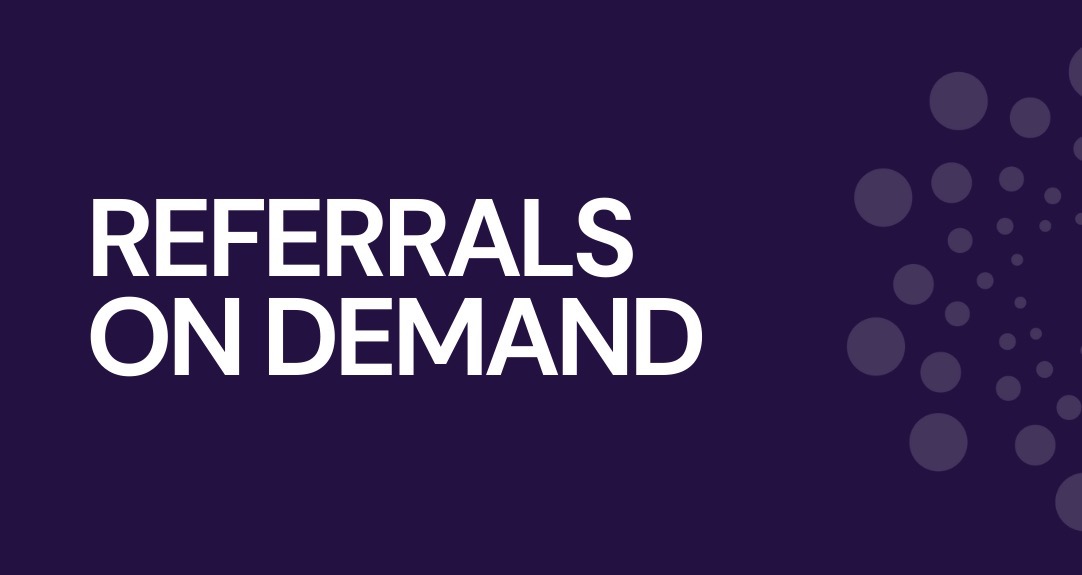 Referrals on Demand™ Community