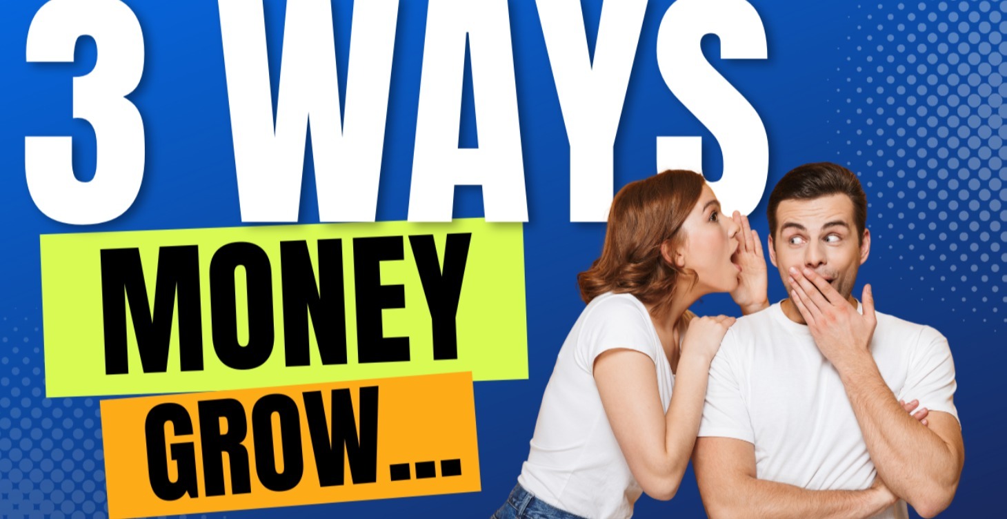 The 3 Ways Money Grows