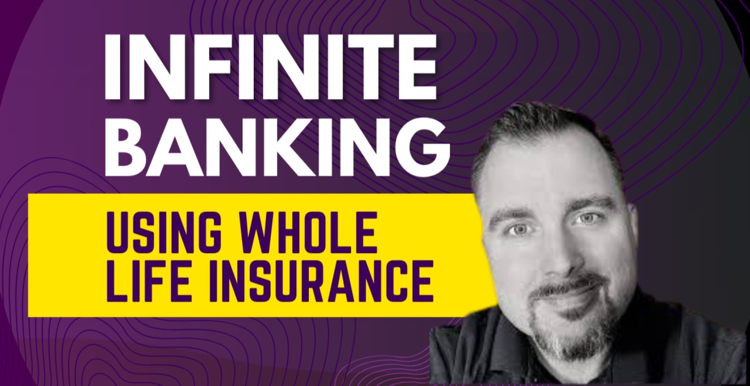 INFINITE BANKING with Whole Life Insurance