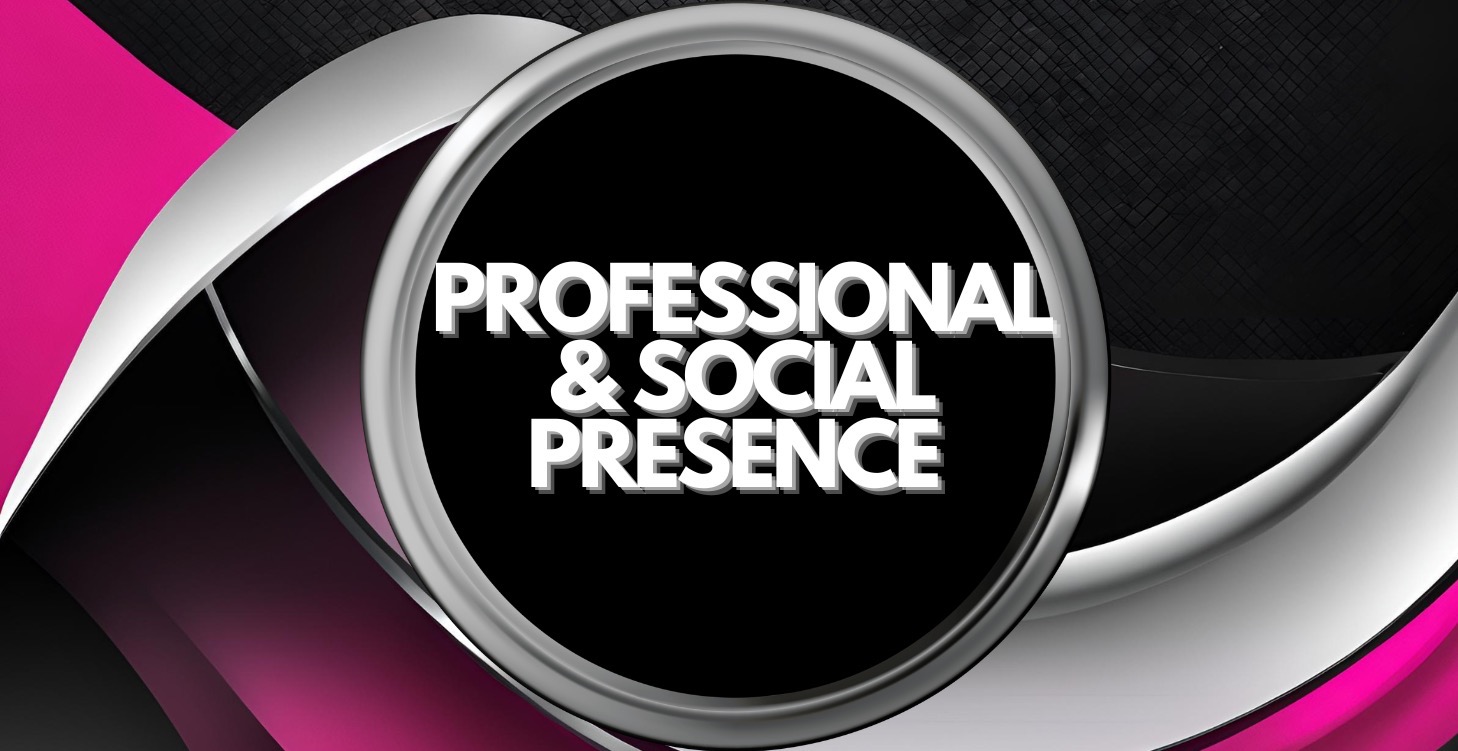 PROFESSIONAL & SOCIAL PRESENCE