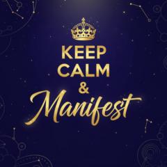Keep Calm And Manifest