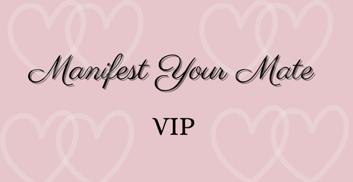 Manifest Your Mate VIP
