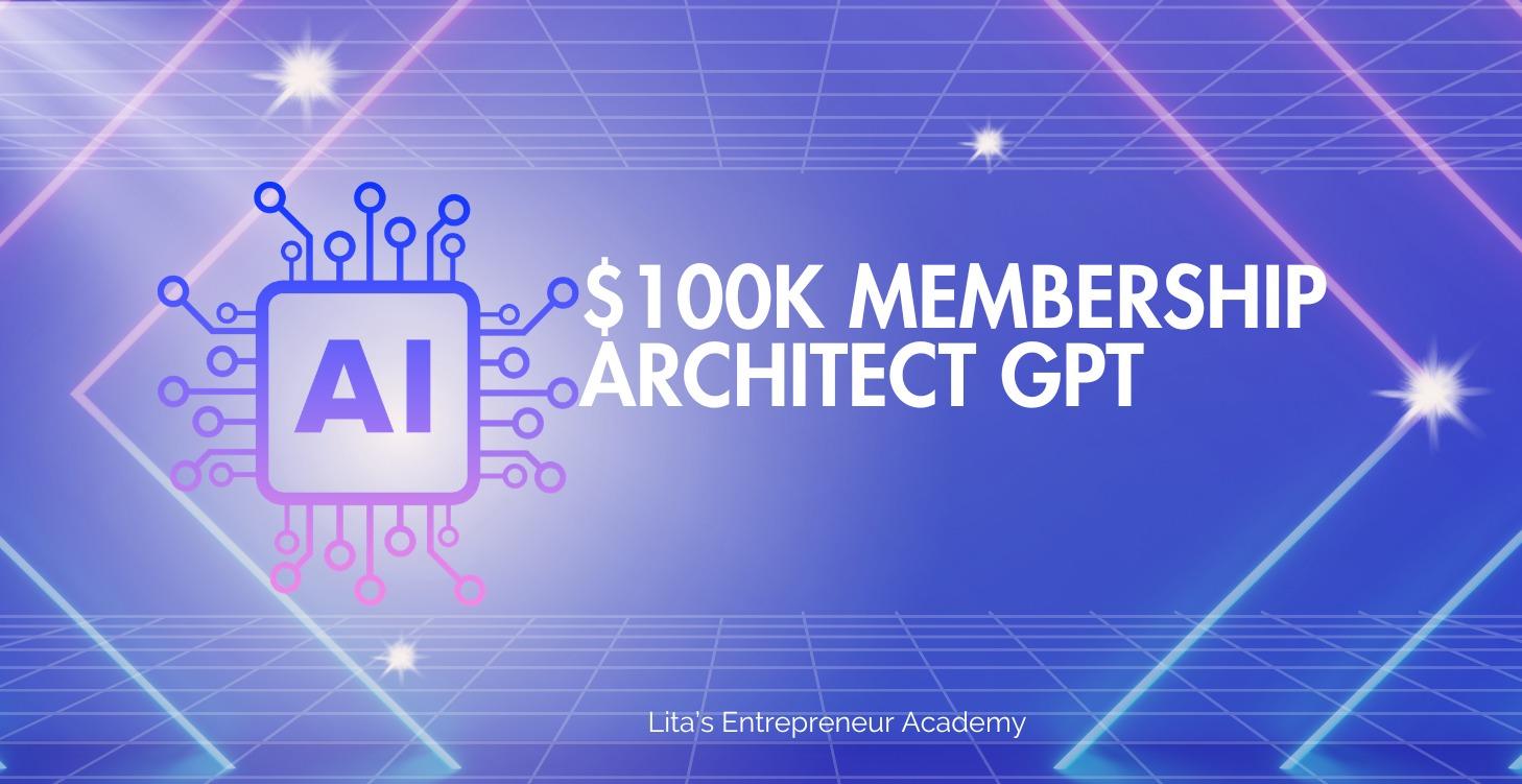 $100k Membership Architect GPT
