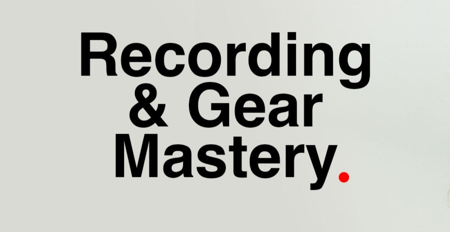 Coming - Recording & Gear Mastery
