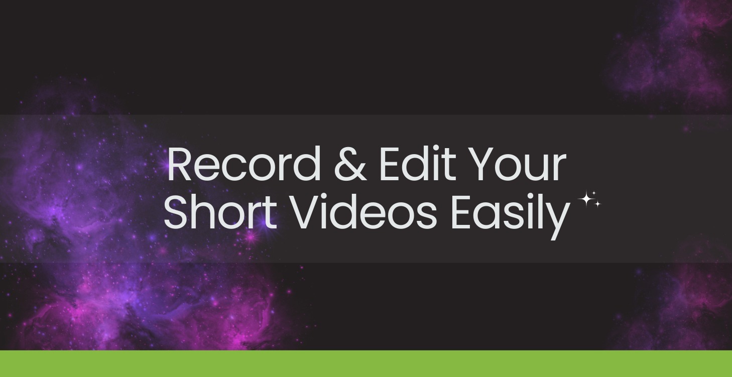 Record & Edit Your Short Videos Easily