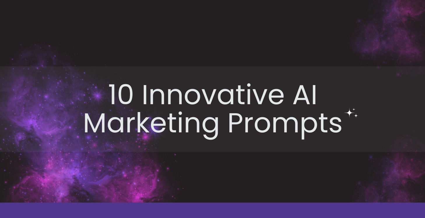 10 Innovative AI Marketing Prompts