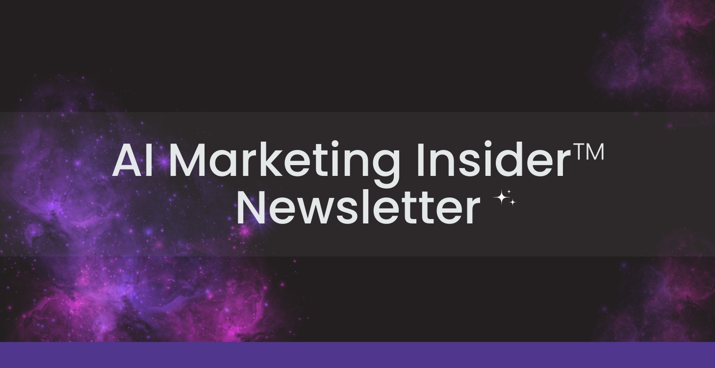 AI Marketing Insider™ Newsletter