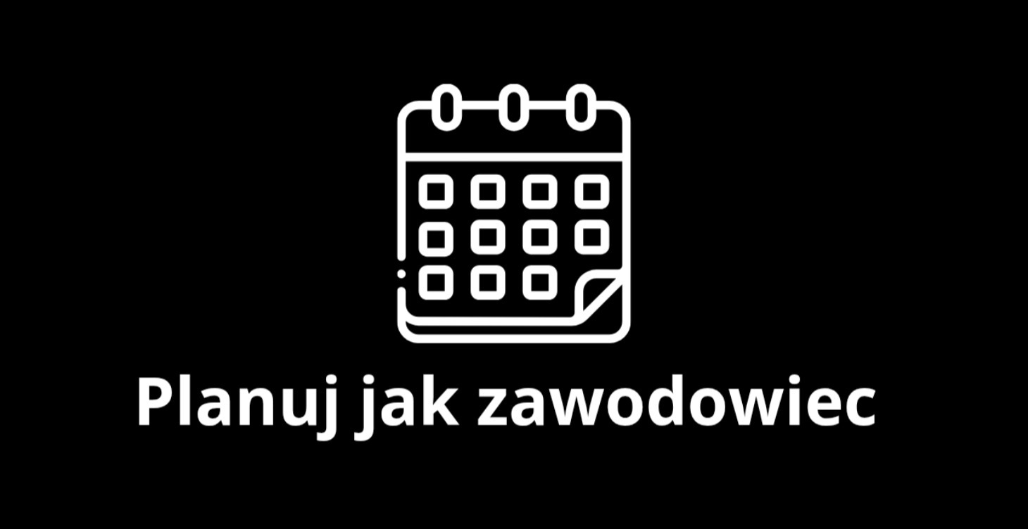 Planuj jak zawodowiec