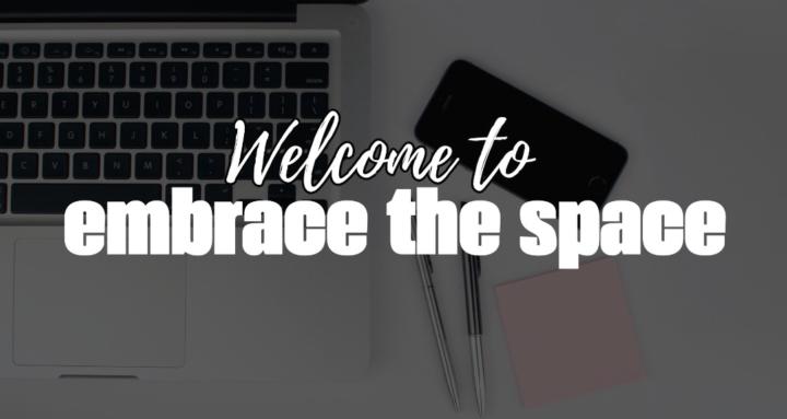 Embrace the Space 