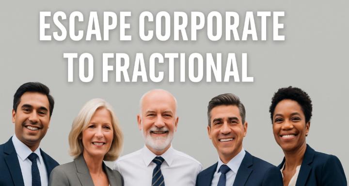 Escape Corporate to Fractional
