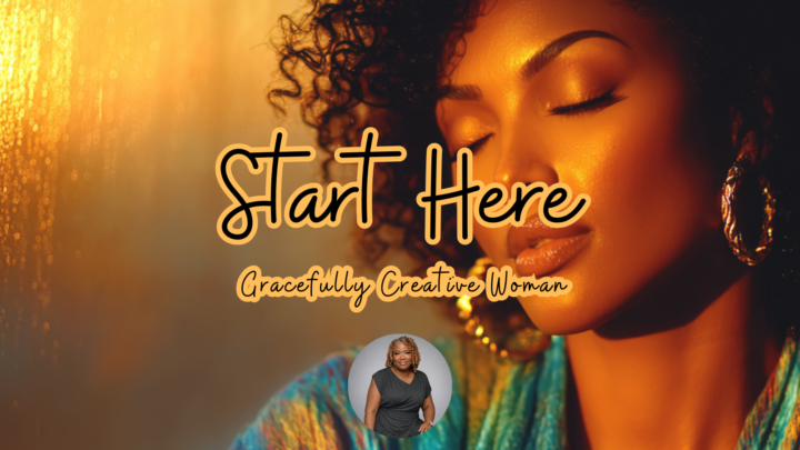 🎯 Start Here — Welcome to Gracefully Creative Woman 🌼