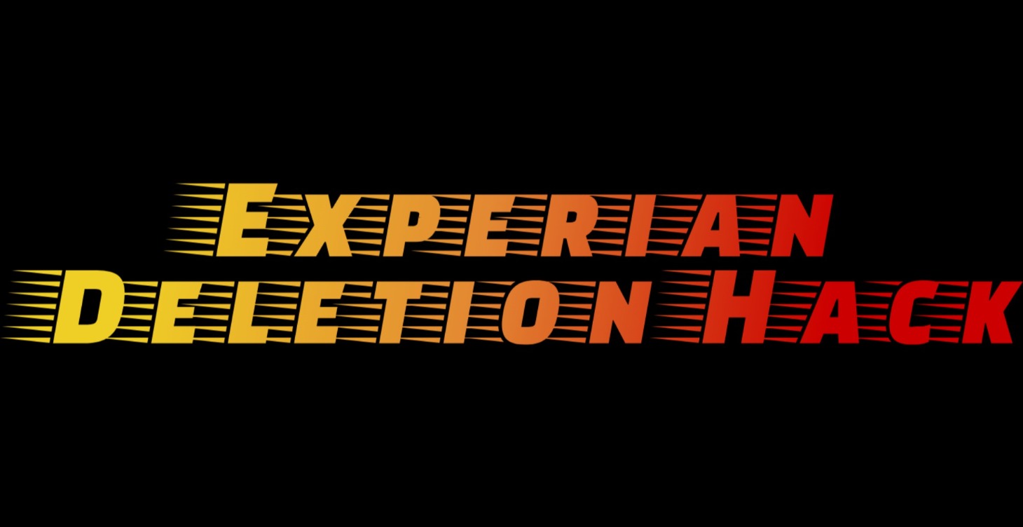 Experian Deletion Hack