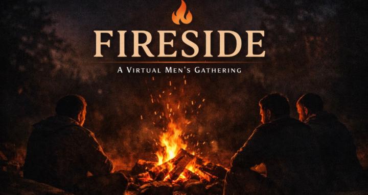 Fireside: Men’s Gathering