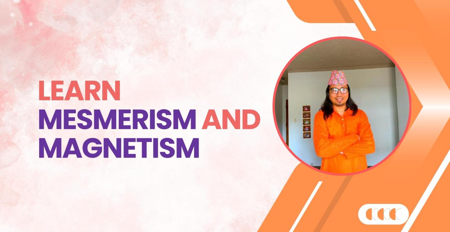 Learn Mesmerism and Magnetism
