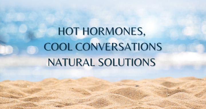 Hot Hormones Cool Conversation