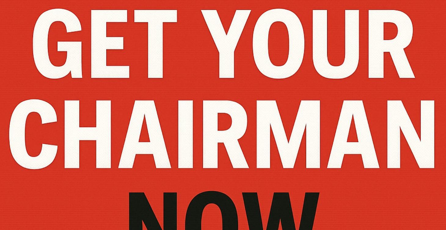 Get Your Chairman Now