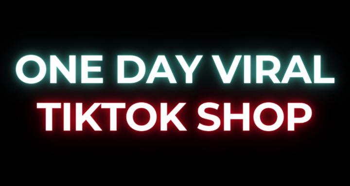 One Day Viral & TikTok Shop