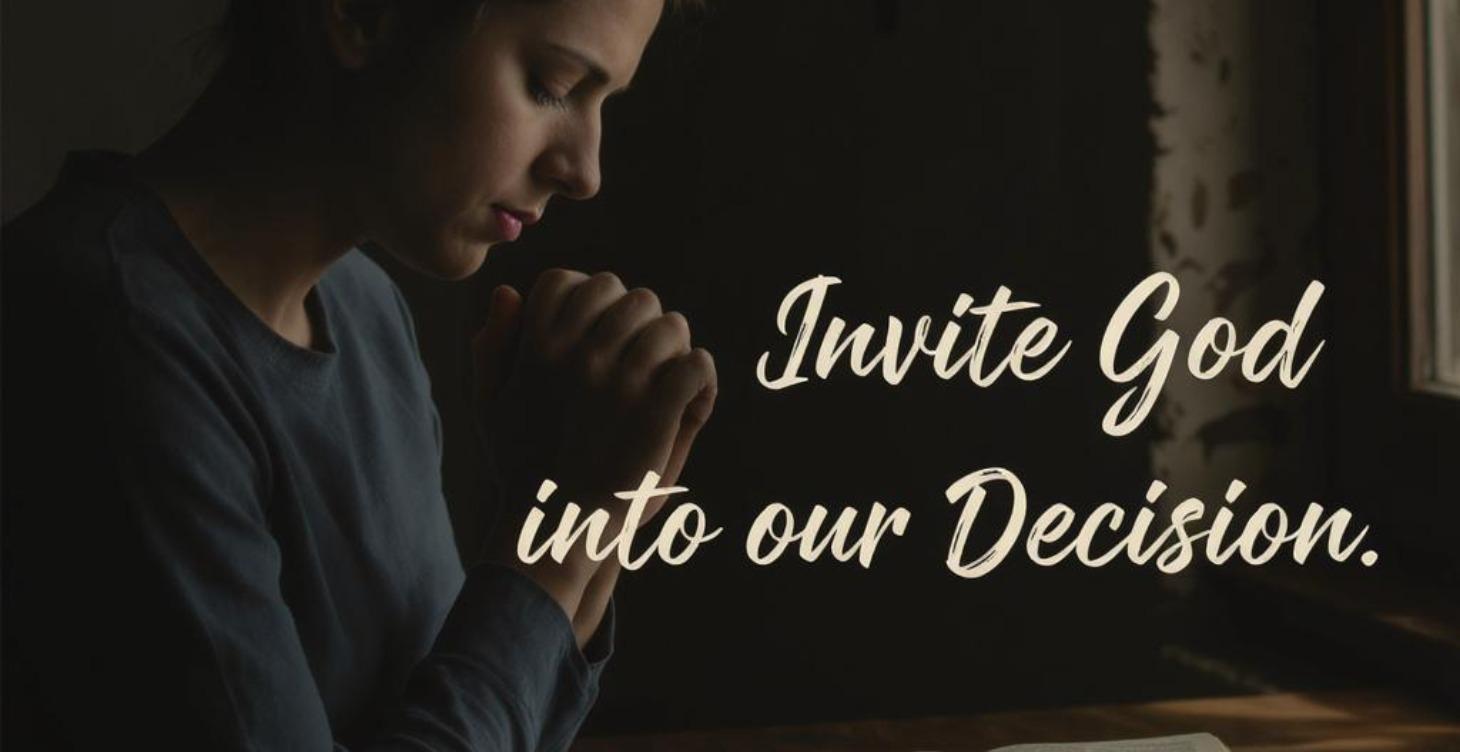 Invite God Into Every Decision We Make