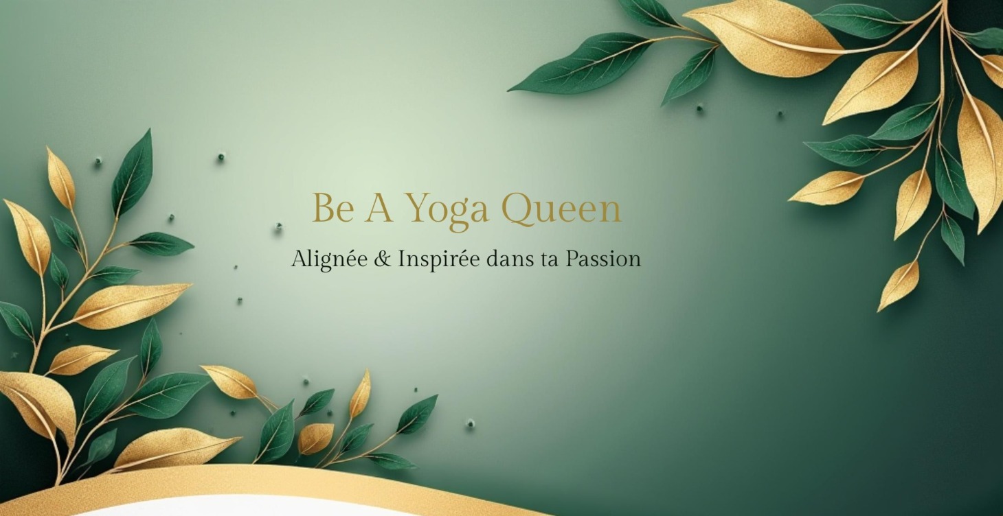 Be A Yoga Queen - Enseigner Inspirée & Alignée