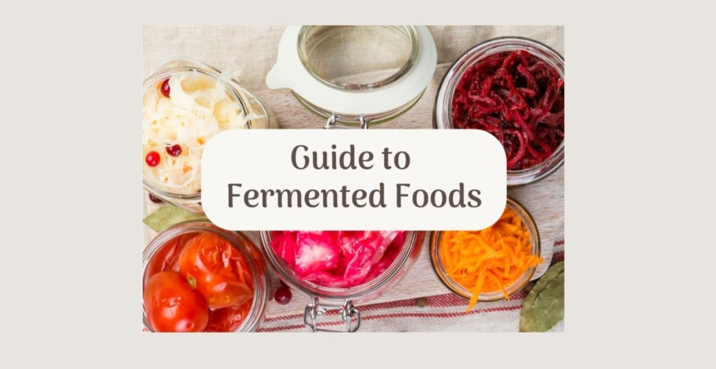 Your Guide To Fermented Foods