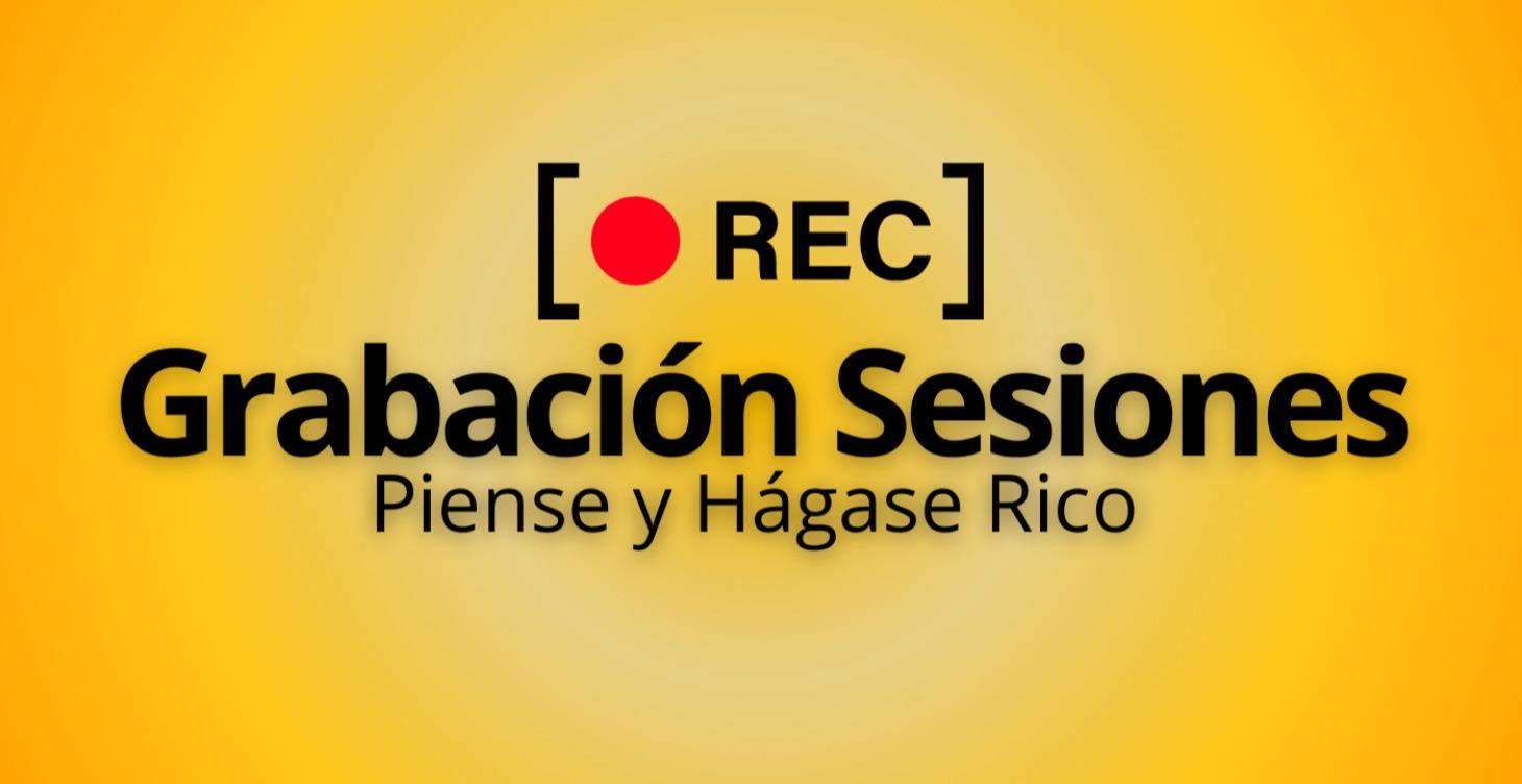 Grabaciones Sesiones Piense y Hágase Rico