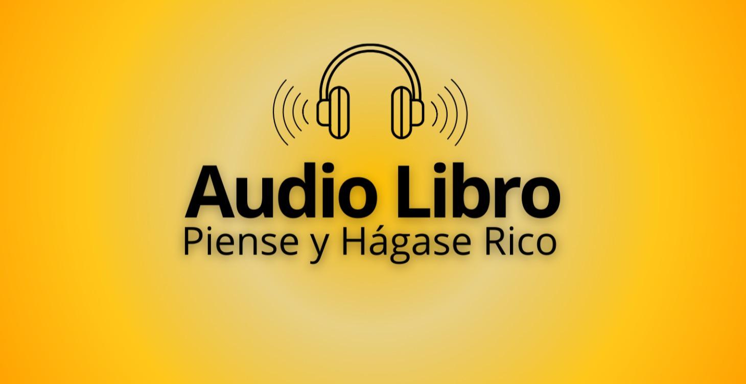 Audio Libro Piense y Hágase Rico