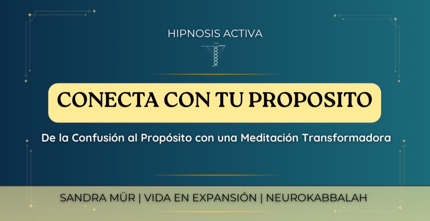 Conecta con tu Proposito ( Hipnosis  Activa)