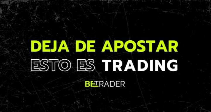 BeTrader: Deja de apostar.