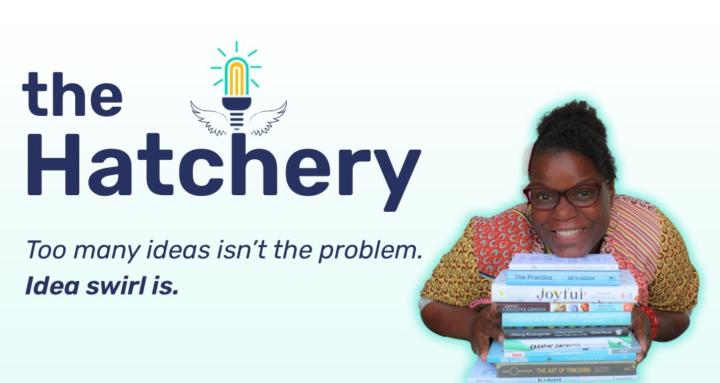 The Hatchery • Get Unstuck