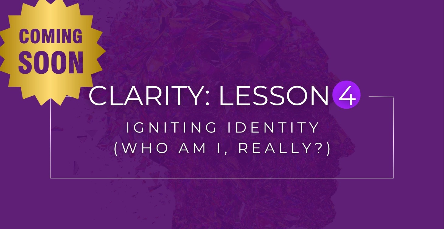 Clarity 4: Ignighting Identity