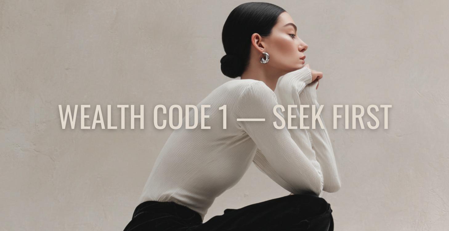 Wealth Code 1 — Seek First